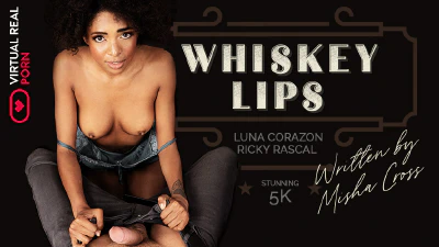 Virtual Real Porn: Whiskey lips