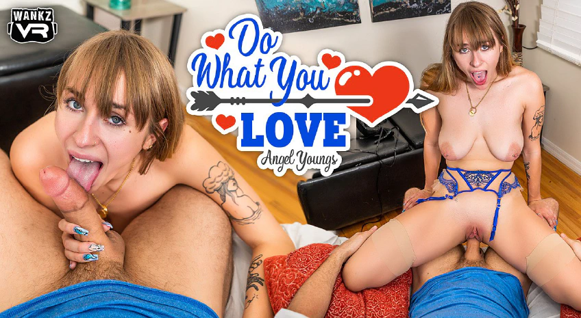 WankzVR: Do What You Love