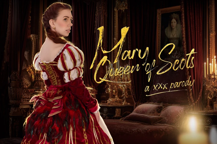 VRCosplayX: Mary Queen of Scots A XXX Parody